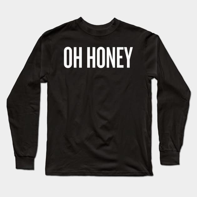 OH HONEY Long Sleeve T-Shirt by klg01